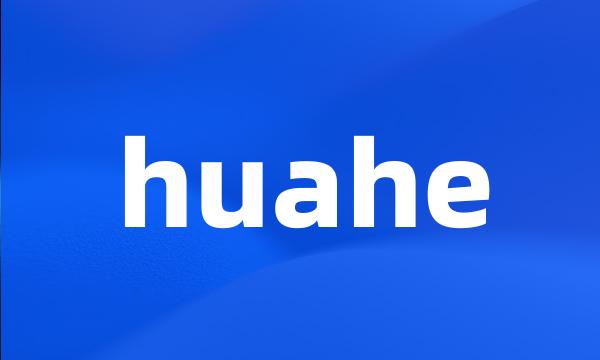 huahe