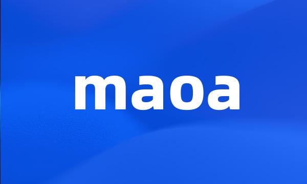 maoa