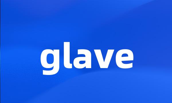 glave