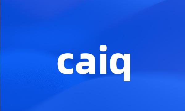 caiq