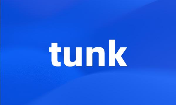 tunk