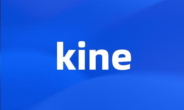 kine