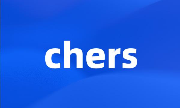 chers