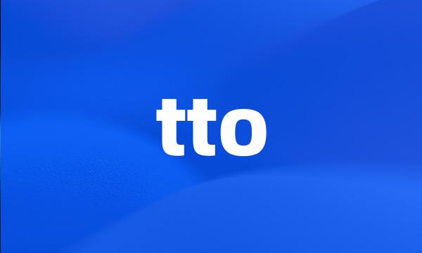 tto