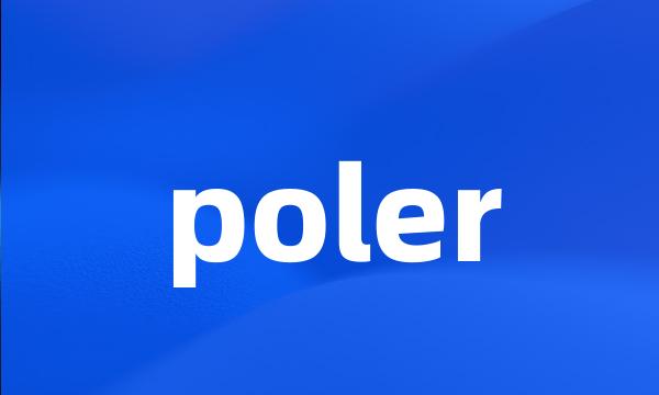 poler