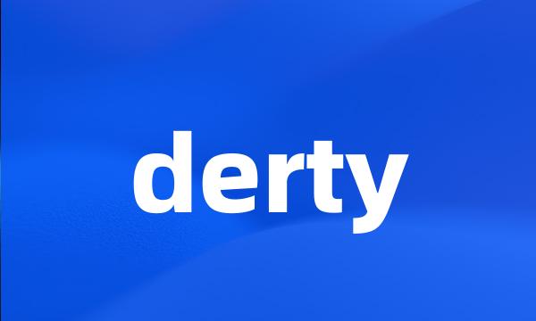 derty