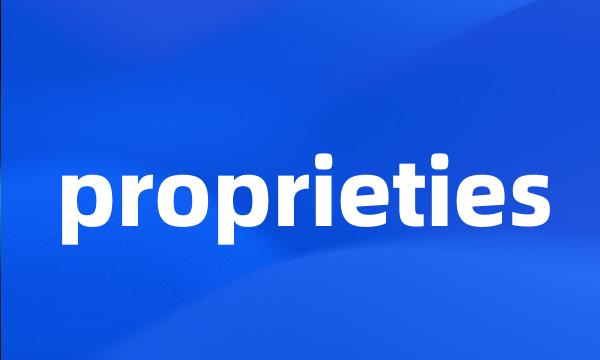 proprieties