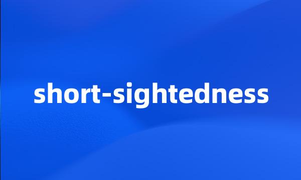 short-sightedness