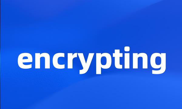 encrypting