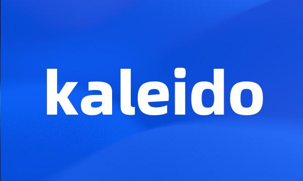 kaleido