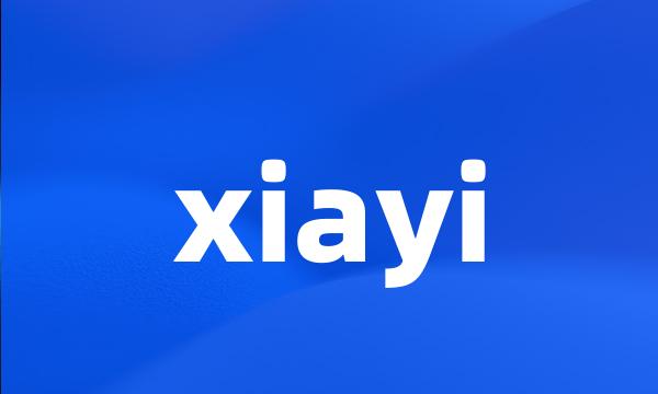 xiayi