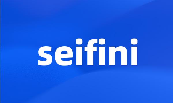 seifini