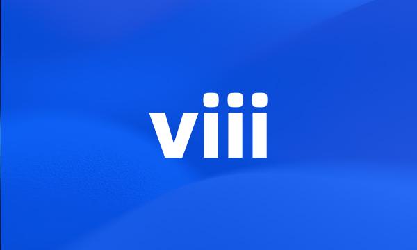 viii