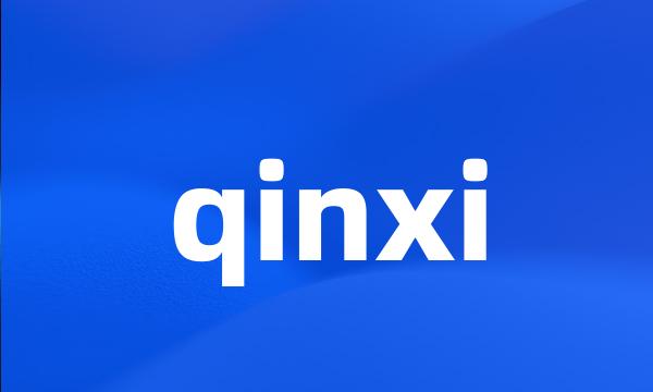 qinxi