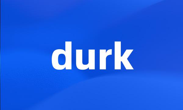 durk