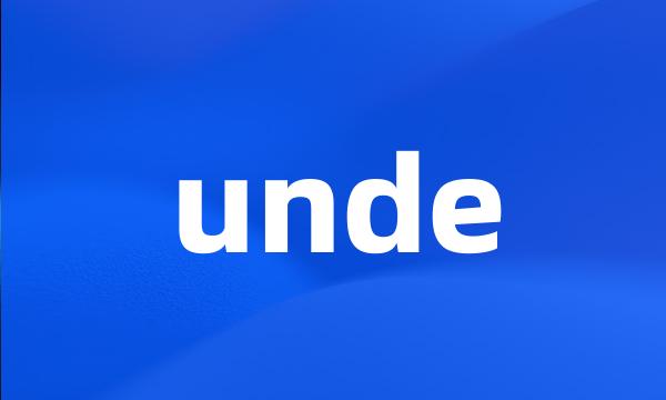 unde