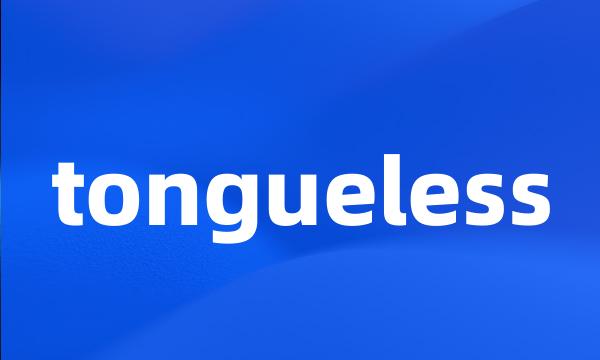 tongueless