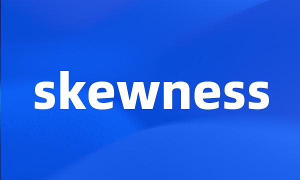 skewness