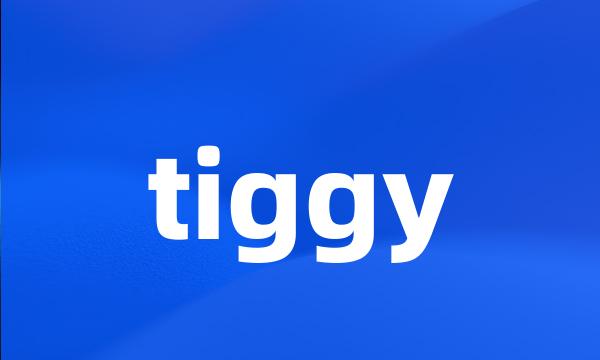 tiggy