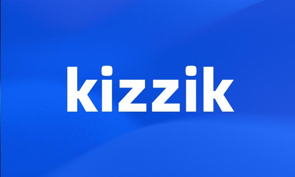 kizzik