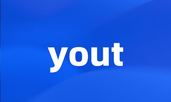 yout