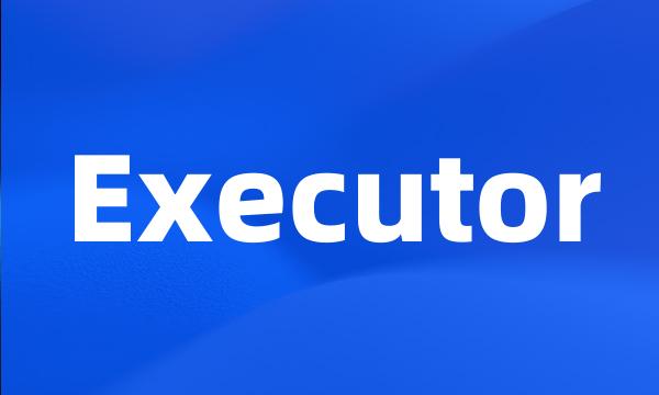 Executor