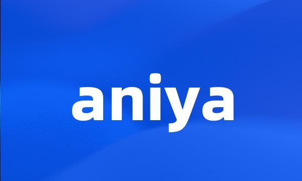 aniya