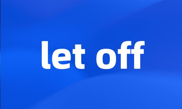 let off