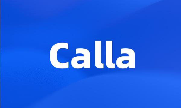 Calla