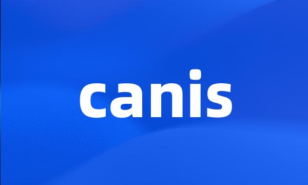 canis