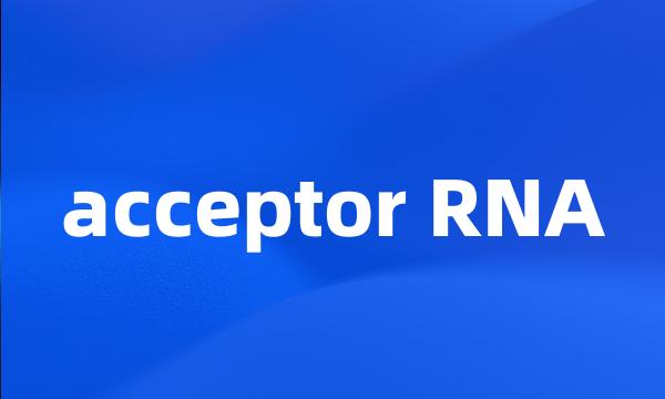 acceptor RNA