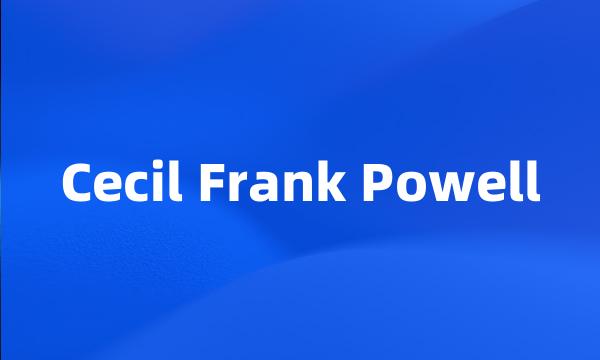 Cecil Frank Powell