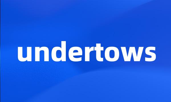 undertows