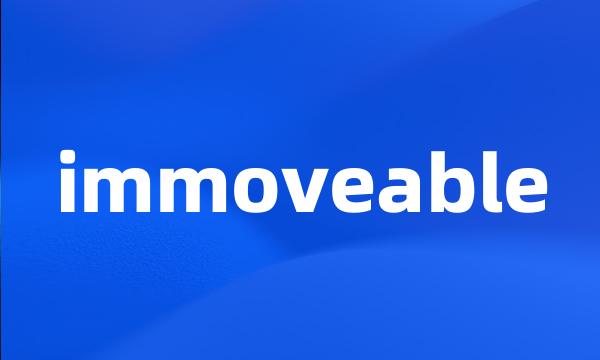 immoveable