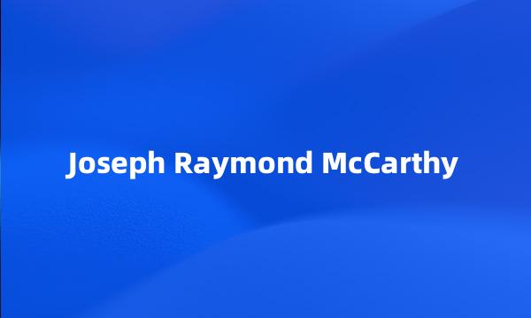 Joseph Raymond McCarthy