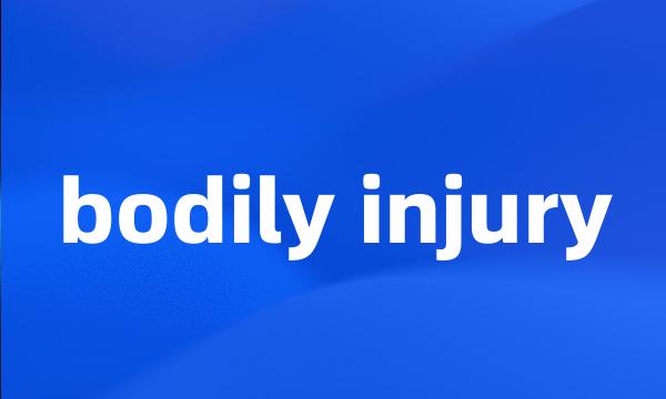 bodily injury