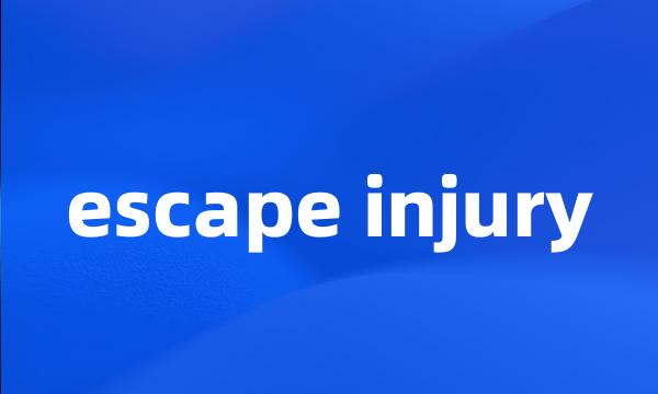 escape injury