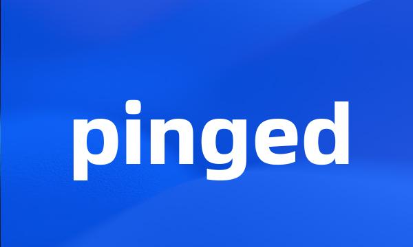 pinged