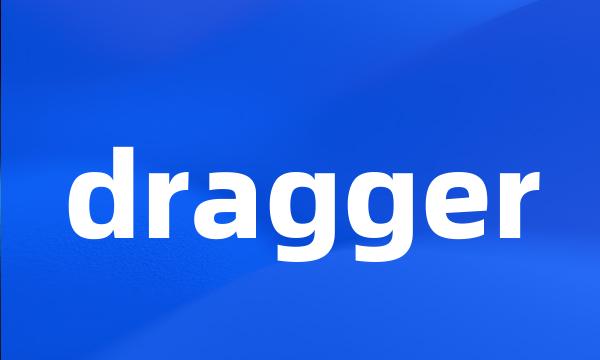 dragger