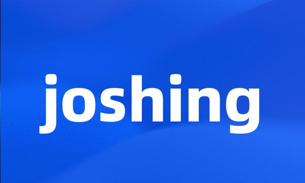 joshing