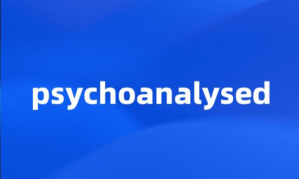 psychoanalysed