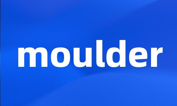 moulder