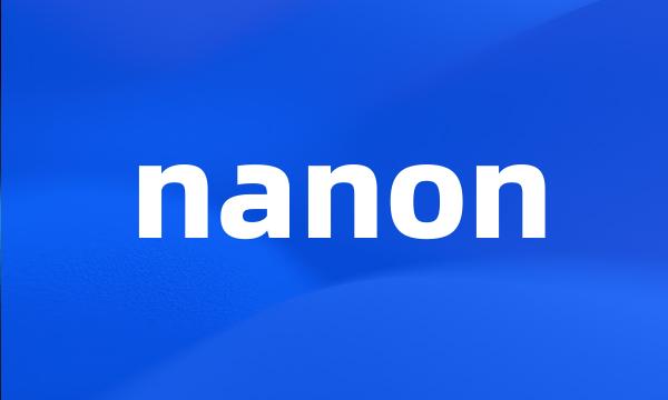 nanon