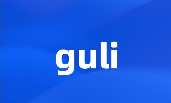 guli