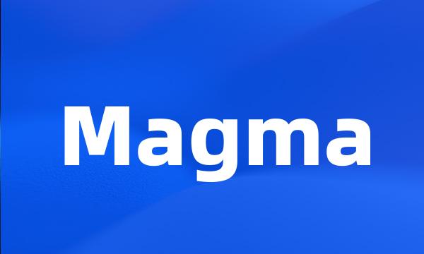 Magma