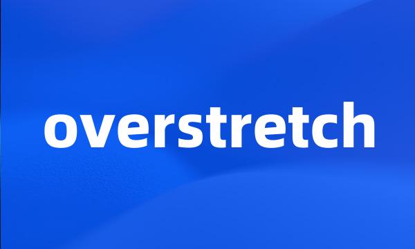 overstretch