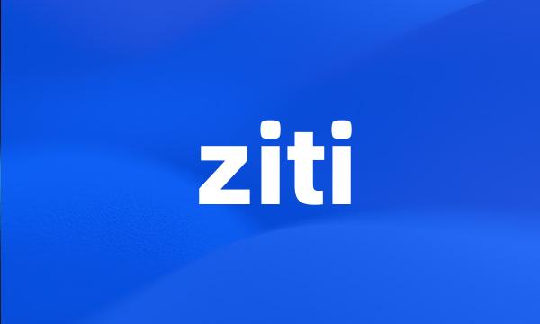 ziti