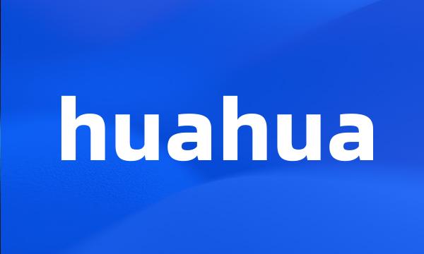 huahua