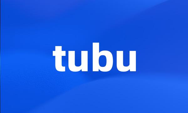 tubu