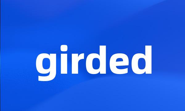 girded